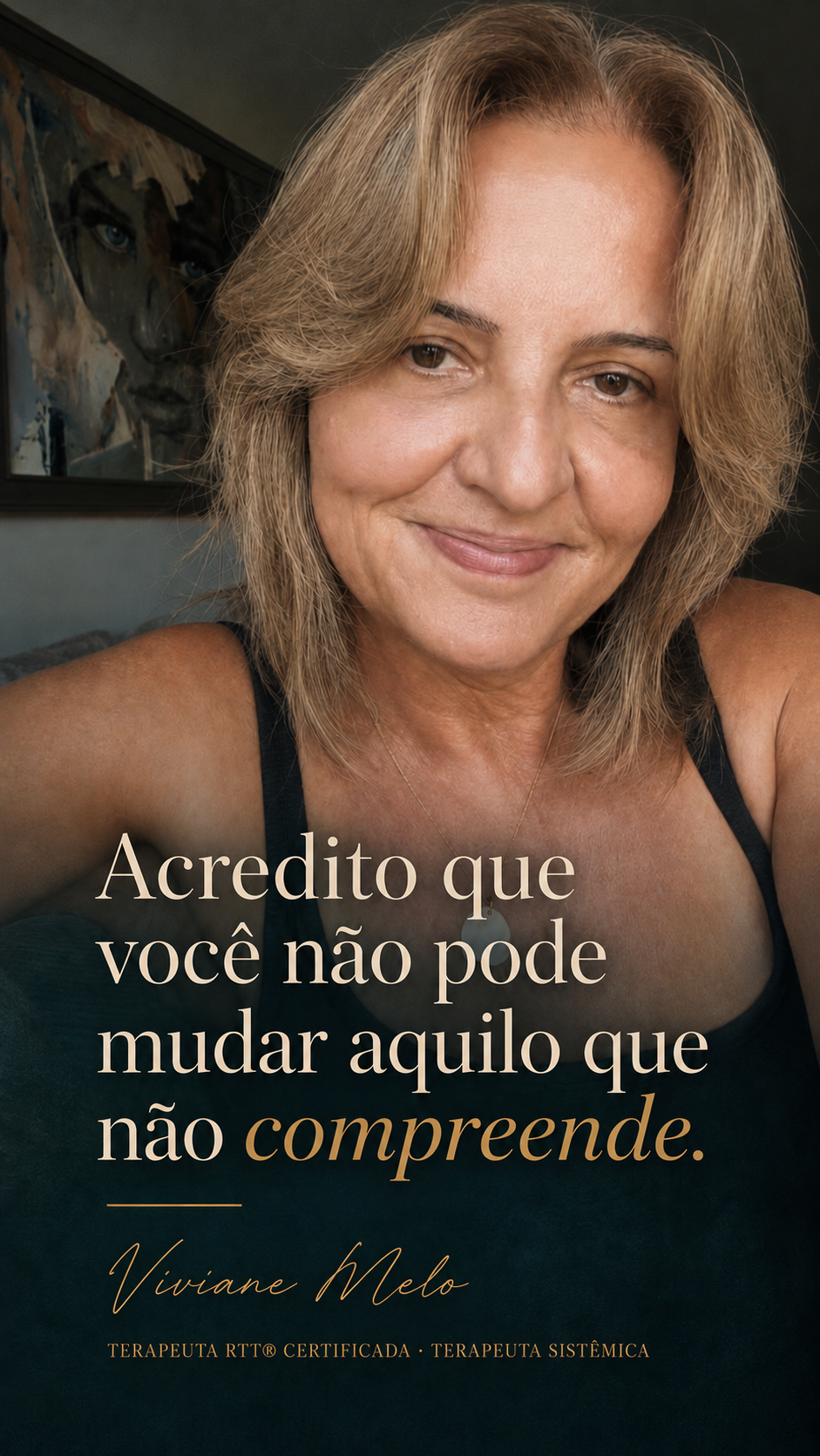 Viviane Melo com a mensagem: acredito que você não pode mudar aquilo que não compreende