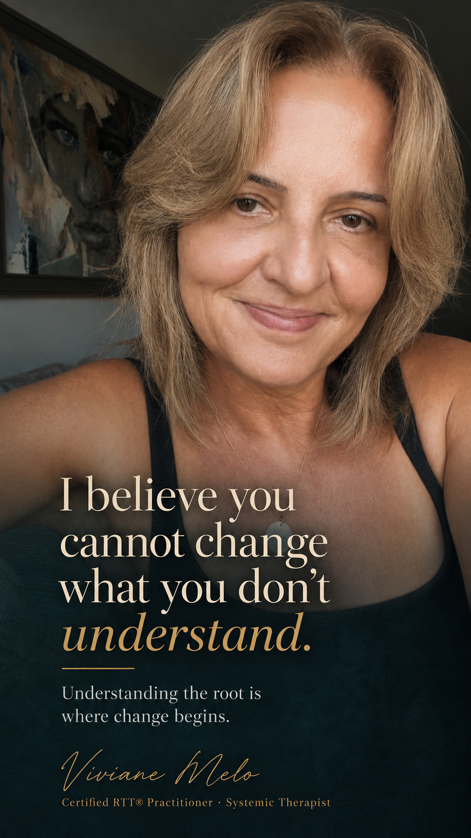 Viviane Melo with the message: I believe you cannot change what you do not understand